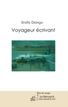 Couverture du livre « Voyageur écrivant » de Sirafily Diango aux éditions Le Manuscrit