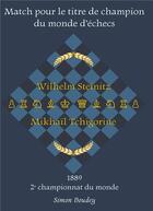 Couverture du livre « Match pour le titre de champion du monde d'échecs : Wilhelm Steinitz - Mikhaïl Tchigorine » de Simon Boudey aux éditions Books On Demand