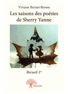 Couverture du livre « Les saisons des poésies de Sherry Yanne » de Viviane Barnet-Bross aux éditions Editions Edilivre