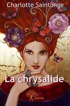 Couverture du livre « La chrysalide » de Charlotte Saintonge aux éditions Edilivre