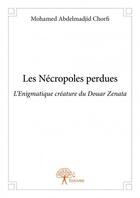 Couverture du livre « Les nécropoles perdues » de Mohamed Abdelmadjid Chorfi aux éditions Edilivre