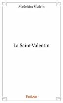 Couverture du livre « La Saint-Valentin » de Madeleine Guerin aux éditions Edilivre