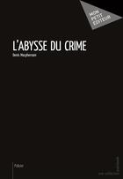 Couverture du livre « L'abysse du crime » de Denis Macphernam aux éditions Mon Petit Editeur
