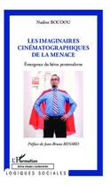 Couverture du livre « Les imaginaires cinématographiques de la menace ; émergence du héros postmoderne » de Nadine Boudou aux éditions L'harmattan