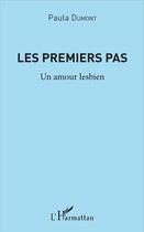 Couverture du livre « Les premiers pas ; un amour lesbien » de Paula Dumont aux éditions L'harmattan