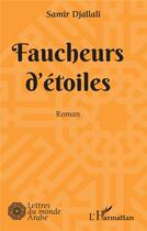 Couverture du livre « Faucheurs d'étoiles » de Samir Djallali aux éditions L'harmattan