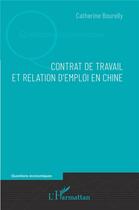 Couverture du livre « Contrat de travail et relation d'emploi en Chine » de Catherine Bourelly aux éditions L'harmattan