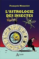 Couverture du livre « L'astrologie des insectes » de Francois Mourelet aux éditions Atlande Editions