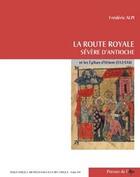 Couverture du livre « La route royale ; Sévère d'Antioche et les églises d'orient ; 512-518 » de Frederic Alpi aux éditions Ifpo