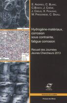 Couverture du livre « Hydrogène-matériaux, corrosion sous contrainte, fatigue corrosion » de  aux éditions Presses De L'ecole Des Mines