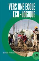 Couverture du livre « Vers une école eco-logique » de Daniel Curnier aux éditions Bord De L'eau