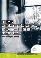 Couverture du livre « Mes entretiens avec les morts » de Francois Brune aux éditions Jmg