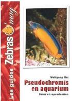 Couverture du livre « Pseudochromis en aquarium » de Wolfgang Mai aux éditions Animalia