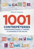 Couverture du livre « 1001 contrepèteries ; anagrammatiques, à tiroirs, classiques et de salon » de Etienne Soulpied aux éditions L'opportun