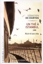 Couverture du livre « Un thé à Istanbul ; récit d'une ville » de Sebastien De Courtois aux éditions Le Passeur