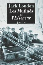 Couverture du livre « Les mutines de l'elseneur » de Jack London aux éditions Libretto