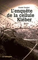 Couverture du livre « Enquete de la cellule kleber (l') » de Claude Truchot aux éditions Le Pythagore