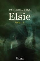 Couverture du livre « Elsie : coffret Intégrale Tomes 1 à 3 » de Catherine Francoeur aux éditions Kennes Editions