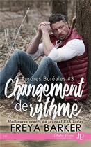 Couverture du livre « Aurores boréales Tome 3 : changement de rythme » de Freya Barker aux éditions Juno Publishing