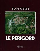 Couverture du livre « Le perigord » de Jean Secret aux éditions Lanore