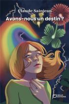 Couverture du livre « Avons-nous un destin ? » de Claude Sainjean aux éditions Hello Editions