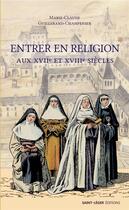 Couverture du livre « Entrer en religion au XVIIe siècle » de Marie-Claude Guillerand-Champenie aux éditions Saint-leger