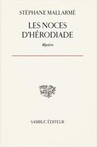 Couverture du livre « Les noces d'Hérodiade : Mystère » de Stephane Mallarme aux éditions Sambuc