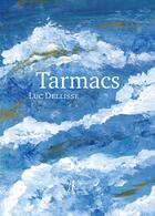 Couverture du livre « Tarmacs » de Luc Dellisse aux éditions L'herbe Qui Tremble