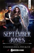 Couverture du livre « September Jones T.4 ; changelings, fées et Cie » de Jupiter Phaeton aux éditions Panda Jones