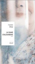 Couverture du livre « La dame d'Alexandrie » de Yasmine Khlat aux éditions Elyzad