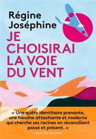 Couverture du livre « Je choisirai la voie du vent » de Regine Josephine aux éditions Marabooks