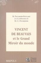 Couverture du livre « Vincent de Beauvais et le grand miroir du monde » de Monique Paulmier-Foucart et Marie-Christine Duchenne aux éditions Brepols