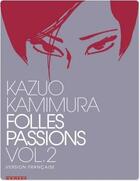 Couverture du livre « Folles passions Tome 2 » de Kazuo Kamimura aux éditions Kana