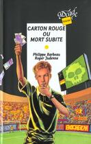 Couverture du livre « Carton rouge ou mort subite » de Roger Judenne et Philippe Barbeau aux éditions Rageot