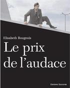 Couverture du livre « Le prix de l'audace » de Elisabeth Bourgois aux éditions Salvator