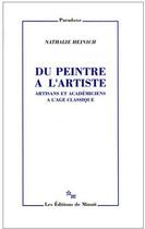 Couverture du livre « Du peintre à l'artiste ; artisans et académiciens à l'âge classique » de Nathalie Heinich aux éditions Minuit