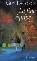 Couverture du livre « Le Fine Equipe » de Guy Lagorce aux éditions Lattes