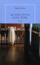 Couverture du livre « Quand j'étais Jane Eyre » de Sheila Kohler aux éditions Table Ronde