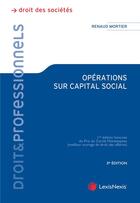 Couverture du livre « Opérations sur capital social (3e édition) » de Renaud Mortier aux éditions Lexisnexis