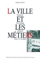 Couverture du livre « La ville et les metiers - naissance d'un langage corporatif, » de Simona Cerutti aux éditions Ehess