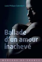 Couverture du livre « Ballade d'un amour inachevé » de Louis-Philippe Dalembert aux éditions Mercure De France