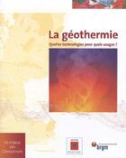 Couverture du livre « La géothermie ; quelles technologies pour quel usage ? » de  aux éditions Brgm