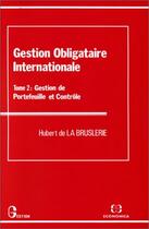 Couverture du livre « Gestion Obligataire Internationale T.2gestion Obligataire Internationale T 2 » de Hubert De La Bruslerie aux éditions Economica