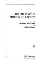 Couverture du livre « Hélène Cixous, photos de racines » de Mireille Calle-Gruber et Hélène Cixous aux éditions Des Femmes