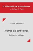 Couverture du livre « À temps et à contretemps ; conférences publiques » de Jacques Bouveresse aux éditions College De France