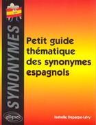 Couverture du livre « Petit guide thematique des synonymes espagnols » de Deparpe Levy aux éditions Ellipses Marketing