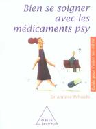 Couverture du livre « Bien se soigner avec les médicaments psy » de Antoine Pelissolo aux éditions Odile Jacob