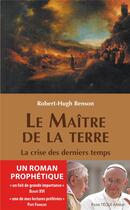 Couverture du livre « Le maître de la terre ; la crise des derniers temps » de Robert Hugh Benson aux éditions Tequi