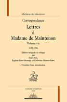 Couverture du livre « Lettres t.8 ; lettres à Madame de Maintenon, 1651-1706 » de Francoise D'Aubigne Maintenon aux éditions Honore Champion