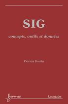 Couverture du livre « Sig - concepts, outils et donnees » de Bordin Patricia aux éditions Hermes Science Publications